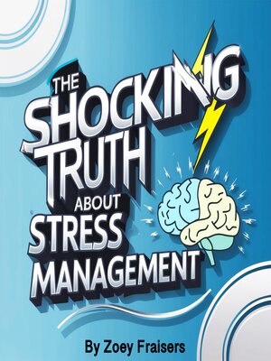 cover image of The Shocking Truth about Stress Management
